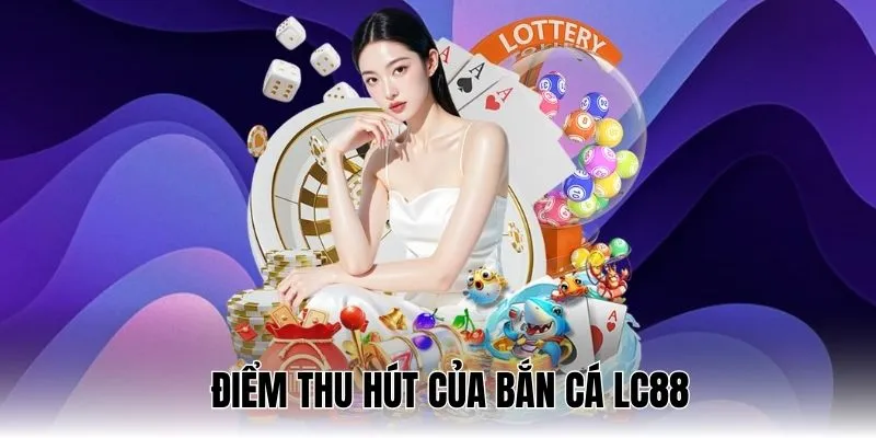 uu-diem-choi-ban-ca-lc88